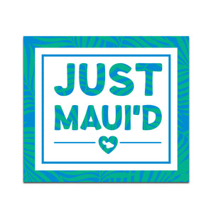 Just Maui'd Sticker