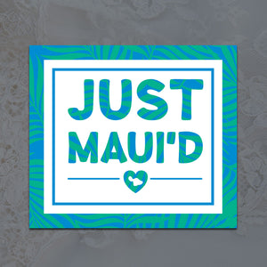 Just Maui'd Sticker